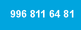 996 811 64 81
